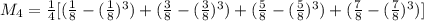 M_{4} = \frac{1}{4} [(\frac{1}{8} - (\frac{1}{8})^{3}) + (\frac{3}{8} - (\frac{3}{8})^{3}) + (\frac{5}{8} - (\frac{5}{8})^{3}) + (\frac{7}{8} - (\frac{7}{8})^{3})]