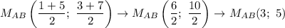 M_{AB}\left(\dfrac{1+5}{2};\ \dfrac{3+7}{2}\right)\to M_{AB}\left(\dfrac{6}{2};\ \dfrac{10}{2}\right)\to M_{AB}(3;\ 5)