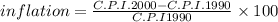 inflation=\frac{C.P.I. 2000-C.P.I. 1990}{C.P.I 1990}\times 100