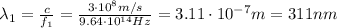 \lambda_1 =  \frac{c}{f_1}= \frac{3 \cdot 10^8 m/s}{9.64 \cdot 10^{14}Hz} =3.11 \cdot 10^{-7}m = 311 nm