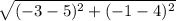 \sqrt{ (-3-5)^2+(-1-4)^2}