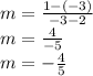 m=\frac{1-(-3)}{-3-2}\\m=\frac{4}{-5}\\m=-\frac{4}{5}