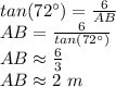 tan(72\°)=\frac{6}{AB}\\AB=\frac{6}{tan(72\°)} \\AB \approx \frac{6}{3} \\AB \approx 2 \ m