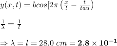 y(x,t)=bcos[2\pi\left(\frac{x}{l}-\frac{t}{tau}\right)\right\\ \\ \frac{1}{\lambda} = \frac{1}{l}  \\  \\  \Rightarrow\lambda= l =28.0 \ cm=\bold{2.8\times10^{-1}}