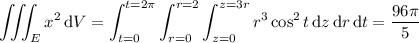 \displaystyle\iiint_Ex^2\,\mathrm dV=\int_{t=0}^{t=2\pi}\int_{r=0}^{r=2}\int_{z=0}^{z=3r}r^3\cos^2t\,\mathrm dz\,\mathrm dr\,\mathrm dt=\frac{96\pi}5
