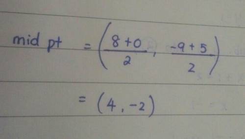 Which of the following is equivalent to the midpoint between the points (8, -9) and (0, 5)?  (4, -2)
