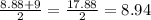\frac{8.88+9}{2} = \frac{17.88}{2} =8.94