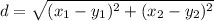 d = \sqrt{(x_1 - y_1)^2 + (x_2 - y_2)^2}