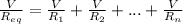 \frac{V}{R_{eq}} = \frac{V}{R_1}+ \frac{V}{R_2}+...+ \frac{V}{R_n}