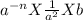 a^{-n} X  \frac{1}{ a^{2}}  X b