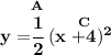 \bf y=\stackrel{A}{\cfrac{1}{2}}(x\stackrel{C}{+4})^2