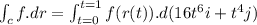 \int_{c}f.dr=\int_{t=0}^{t=1} f(r(t)).d(16t^6i+t^4j)
