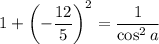 1+\left(-\dfrac{12}5\right)^2=\dfrac1{\cos^2a}