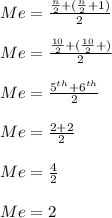 Me=\frac{\frac{n}{2}+({\frac{n}{2}+1)}}{2}\\\\Me=\frac{\frac{10}{2}+({\frac{10}{2}+)}}{2}\\\\Me=\frac{5^{th}+6^{th}}{2}\\\\Me=\frac{2+2}{2}\\\\Me=\frac{4}{2}\\\\Me=2