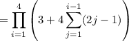 =\displaystyle\prod_{i=1}^4\left(3+4\sum_{j=1}^{i-1}(2j-1)\right)