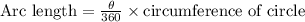 \text{Arc length}=\frac{\theta}{360}\times \text{circumference of circle}