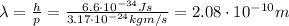 \lambda= \frac{h}{p}= \frac{6.6 \cdot 10^{-34}Js}{3.17 \cdot 10^{-24} kg m/s}=2.08 \cdot 10^{-10} m