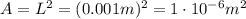 A=L^2 = (0.001 m)^2 =1 \cdot 10^{-6}m^2