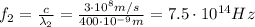 f_2 =  \frac{c}{\lambda_2}= \frac{3 \cdot 10^8 m/s}{400 \cdot 10^{-9} m}=7.5 \cdot 10^{14}Hz
