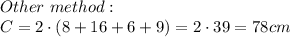 Other\ method:\\C=2\cdot(8+16+6+9)=2\cdot39=78cm