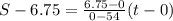 S-6.75 = \frac{6.75-0}{0-54} (t-0)