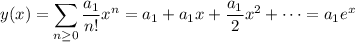 y(x)=\displaystyle\sum_{n\ge0}\dfrac{a_1}{n!}x^n=a_1+a_1x+\dfrac{a_1}2x^2+\cdots=a_1e^x
