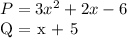 P = 3x ^ 2 + 2x - 6&#10;&#10;Q = x + 5