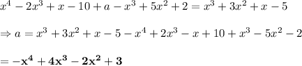 x^4-2x^3+x-10+a-x^3+5x^2+2=x^3+3x^2+x-5 \\  \\ \Rightarrow a=x^3+3x^2+x-5-x^4+2x^3-x+10+x^3-5x^2-2 \\  \\ =\bold{-x^4+4x^3-2x^2+3}