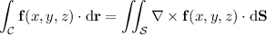 \displaystyle\int_{\mathcal C}\mathbf f(x,y,z)\cdot\mathrm d\mathbf r=\iint_{\mathcal S}\nabla\times\mathbf f(x,y,z)\cdot\mathrm d\mathbf S