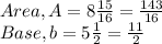 Area,A= 8 \frac{15}{16} = \frac{143}{16} \\ Base, b = 5 \frac{1}{2} = \frac{11}{2}