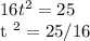 16t ^ 2 = 25&#10;&#10;t ^ 2 = 25/16