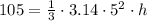 105 = \frac{1}{3} \cdot 3.14 \cdot 5^2 \cdot h