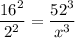 \dfrac{16^2}{2^2} = \dfrac{52^3}{x^3}