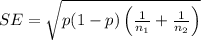 SE=\sqrt{p(1-p)\left(\frac{1}{n_1}+\frac{1}{n_2}\right)}