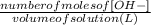 \frac{number of moles of [OH-]}{volume of solution (L)}