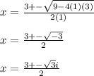 x= \frac{3+- \sqrt{9-4(1)(3)} }{2(1)} \\  \\ &#10;x= \frac{3+- \sqrt{-3} }{2} \\  \\ &#10;x= \frac{3+- \sqrt{3}i }{2}