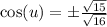 \cos(u)=\pm \frac{\sqrt{15}}{\sqrt{16}}