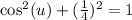 \cos^2(u)+(\frac{1}{4})^2=1
