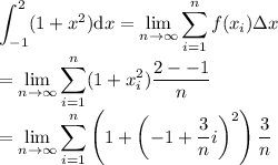 \displaystyle \int_{-1}^2(1+x^2)\mathrm dx = \lim_{n\to\infty}\sum_{i=1}^n f(x_i)\Delta x \\= \lim_{n\to\infty}\sum_{i=1}^n (1+x_i^2)\dfrac{2 --1}n \\= \lim_{n\to\infty}\sum_{i=1}^n \left(1+\left(-1 + \dfrac3ni\right)^2\right)\dfrac{3}n