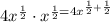 4 x^{\frac{1}{2}}\cdot x^{\frac{1}{2}=4 x^{\frac{1}{2}+\frac{1}{2}}