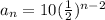 a_n=10(\frac{1}{2})^{n-2}