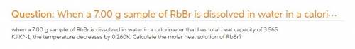 When a 5.00-g sample of rbbr is dissolved in water in a calorimeter?