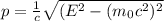 p= \frac{1}{c} \sqrt{(E^2-(m_0c^2)^2}