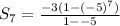 S_7=  \frac{ - 3(1 -  {( - 5)}^{7}) }{1 -  - 5}