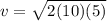 v = \sqrt{2(10)(5)}