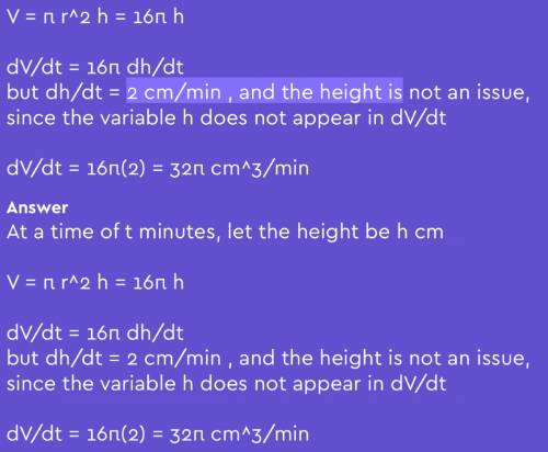 The height of a cylinder with a fixed radius of 4 cm is increasing at the rate of 2 cm/min. find the