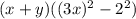 (x+y)((3x)^2-2^2)