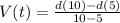 V(t)= \frac{d(10)-d(5)}{10-5}