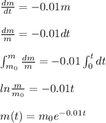 \frac{dm}{dt} = -0.01m \\\\  \frac{dm}{m} = -0.01dt \\\\ \int _{m_{0}}^{m}  \frac{dm}{m} = -0.01 \int_{0}^{t} dt \\\\ ln \frac{m}{m_{0}} =-0.01t \\\\ m(t)=m_{0} e^{-0.01t}