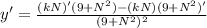y' = \frac{(kN)'(9 + N^2) - (kN)(9 + N^2)'}{(9 + N^2)^2}
